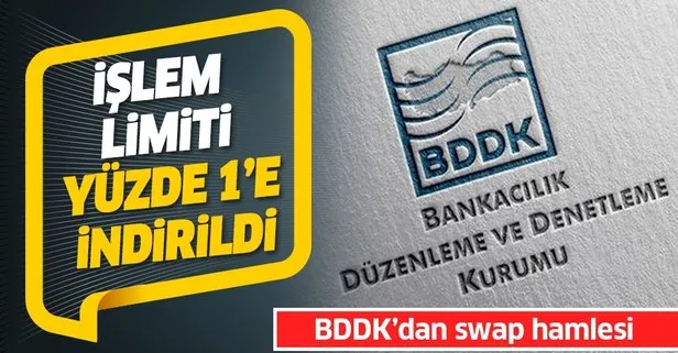 Bankacılık Düzenleme ve Denetleme Kurumu BDDK TL swap işlemlerinde limiti yüzde 1’e indirdi