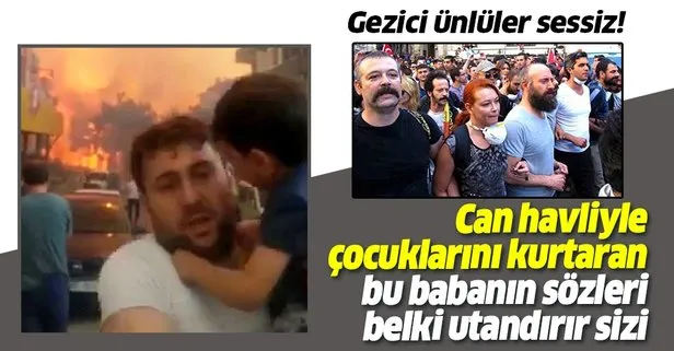 Hatay’daki yangında çocuklarını kaçıran baba Gezi Parkı eylemlerine katılan ünlülere tepkili