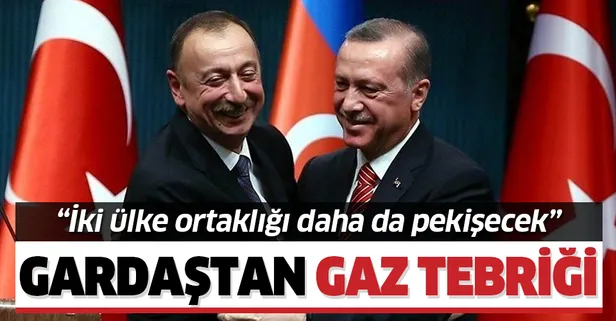 Azerbaycan Cumhurbaşkanı Aliyev, Başkan Recep Tayyip Erdoğan’ı doğal gaz keşfi nedeniyle tebrik etti