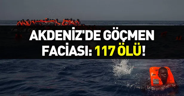 Akdeniz'de göçmen faciası: 117 ölü