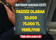 Bayram havası esti! 3 yıl geri ödemesiz, faizsiz kredi veriliyor! 30.000- ve 75.000 TL aralığında hemen alabilirsiniz!
