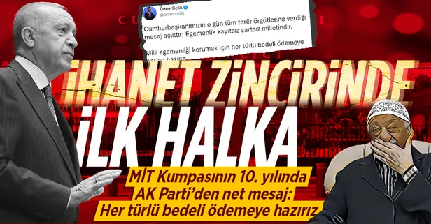 FETÖ'nün ilk kalkışması: 7 Şubat MİT kumpasının üzerinden 10 geçti! AK Parti Sözcüsü Ömer Çelik'ten flaş açıklama