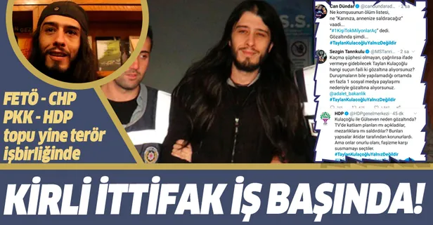 "İsimsizler Hareketi" adı altında DHKP-C provokasyonu yapan Taylan Kulaçoğlu için kirli ittifak iş başında