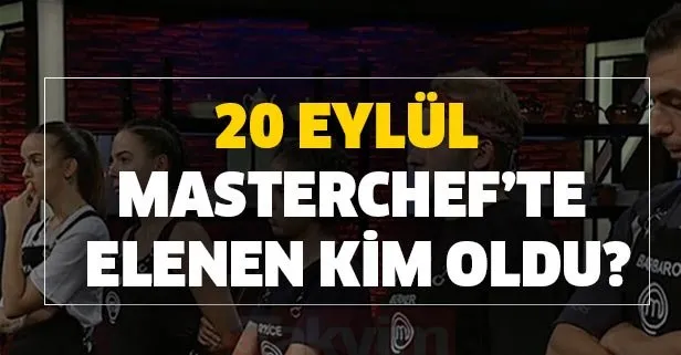 20 Eylül 2020 TV8 MasterChef elenen kim oldu?