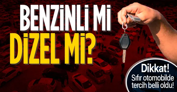 Benzinli mi dizel mi? Sıfır otomobil almak isteyenler dikkat!-1