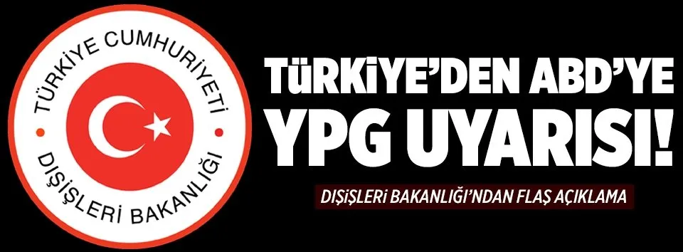 Türkiye’den ABD’ye YPG uyarısı