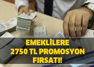 Hangi banka ne kadar promosyon verecek? Emeklilere 2750 TL promosyon şartları açıklandı!