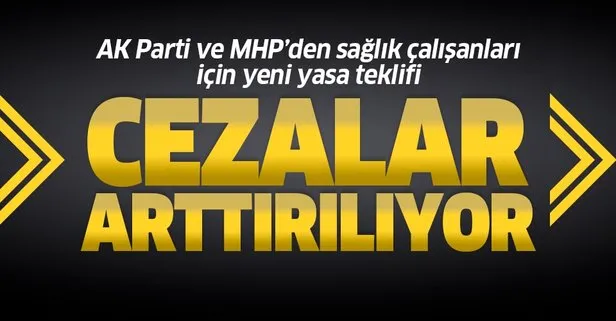 Son dakika: AK Parti ve MHP’den sağlık çalışanları için yeni yasa teklifi