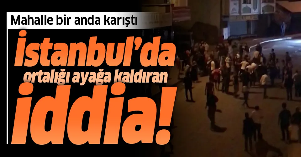 İstanbul'da ortalığı ayağa kaldıran taciz iddiası