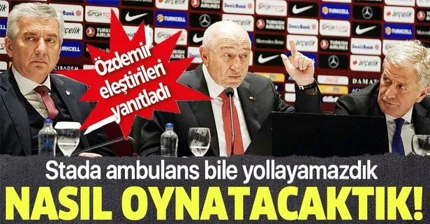 TFF Başkanı Özdemir ertelenen maçın gerekçesini açıkladı: Stada ambulans bile yollayamazdık nasıl oynatacaktık