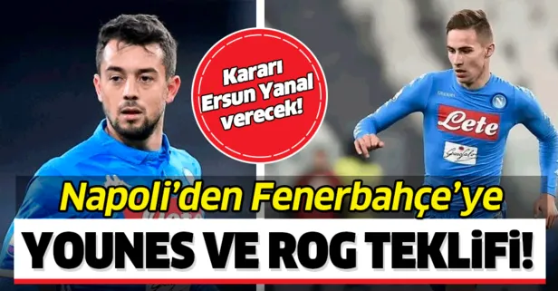 Napoli’den Fenerbahçe’ye Younes&Rog teklifi