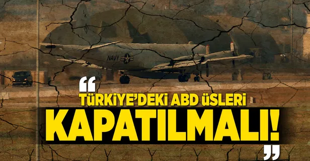 "ABD üssü kapatılmalı!"