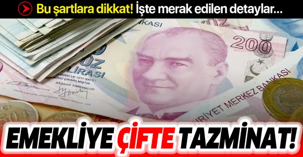 Emekli çift tazminat alır! Çalışan emekli ikinci tazminatı nasıl alır?