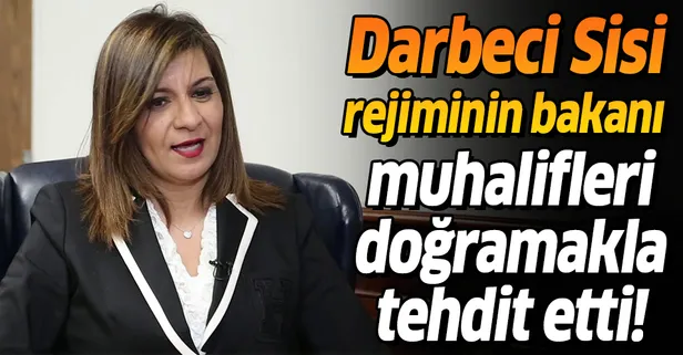 Darbeci Sisi rejiminin Göçmenlik Bakanı Nabila Makram muhalifleri doğrayarak öldürmekle tehdit etti