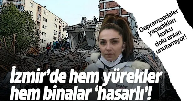 Depremzedeler İzmir’de yaşanan korku dolu anları unutamıyor! ’Gözümün önüne sürekli yıkılan bina geliyor’