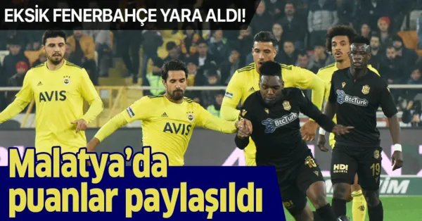 Yeni Malatyaspor Fenerbahce Mac Sonucu Takvim