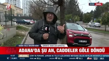 Adana'da sağanak! Caddeler göle döndü