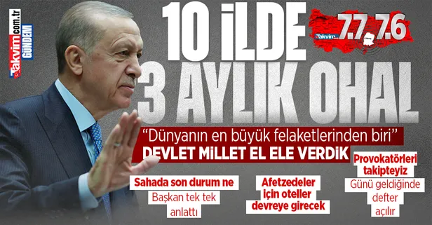 Deprem bölgelerinde son durum ne? Başkan Erdoğan açıkladı! 10 ilde 3 aylık OHAL ilan edildi