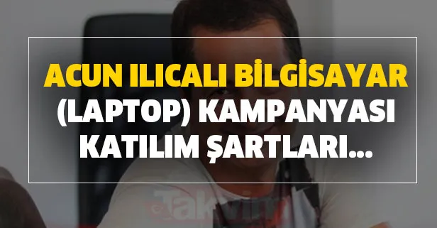 Haydi Şimdi kampanyası katılım şartları SMS numarası! TV 8'de Acun Ilıcalı bedava bilgisayar (laptop) kampanyası nasıl başvuru yapılır?