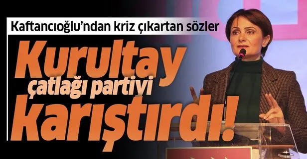 Son dakika: CHP İstanbul İl Başkanı Canan Kaftancıoğlu’nun o sözleri partiyi karıştırdı