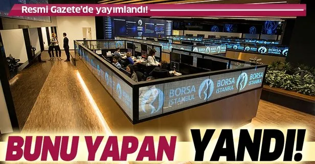 Son dakika: Resmi Gazete’de yayımlandı! Borsa İstanbul’da işlem yapma yetkililerine yanıltıcılık cezası