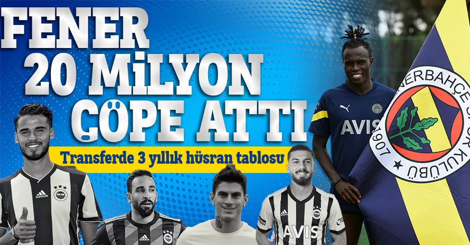 Fenerbahçe son 3 yılda 8 futbolcuya boşa para ödedi! 20 milyon Euro'yu çöpe attı