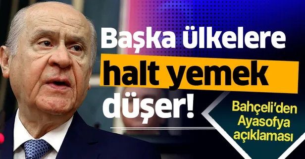 Son dakika: MHP Genel Başkanı Devlet Bahçeli'den Ayasofya açıklaması!