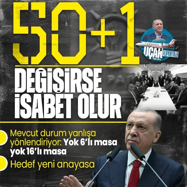 Başkan Erdoğandan 50+1 çıkışı: Değişmesi konusunda aynı fikirdeyim isabetli olur | Yeni anayasa mesajı