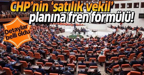 CHP'nin satılık vekil planına fren formülü! İşte detaylar