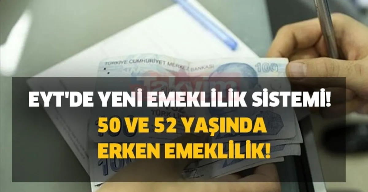 Eyt Yasasi Ciksarsa Eger Kimler Emekli Olacak 50 Ve 52 Yasinda Erken Emeklilik Eyt De Yeni Emeklilik Sistemi Takvim