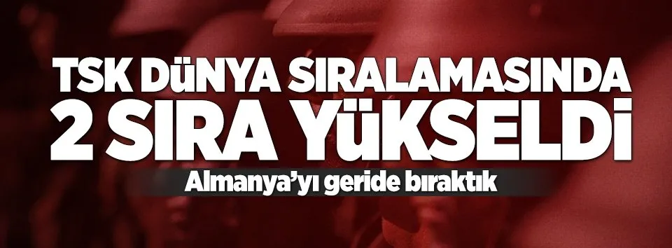 TSK dünya sıralamasında 2 sıra yükseldi