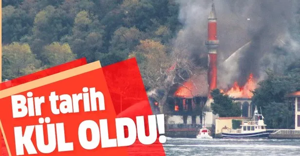 Tarihi Vaniköy Camii alev alev yandı!