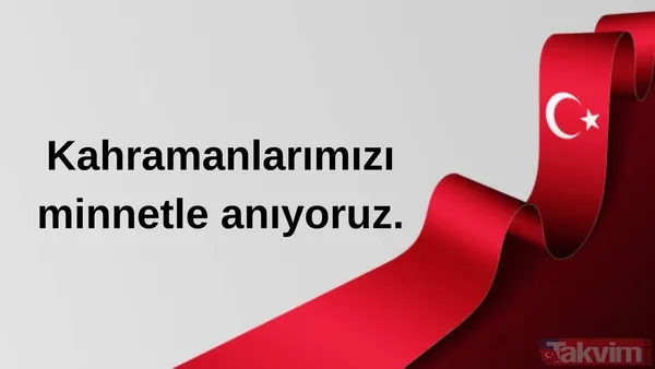 "Kahramanlarımızı Minnetle Anıyoruz."