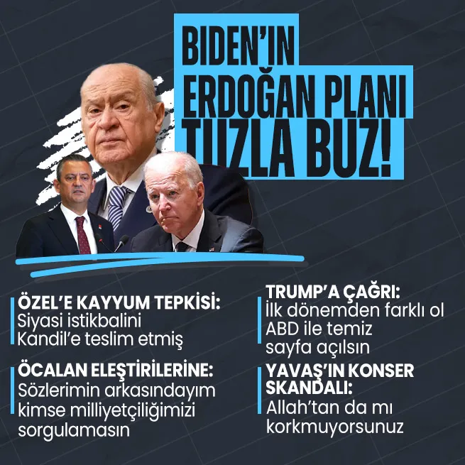 MHP Lideri Devlet Bahçeliden Özgür Özele kayyum tepkisi: Siyasi istikbalini Kandile teslim etmiş | Bidenın Erdoğan planı tuzla buz oldu