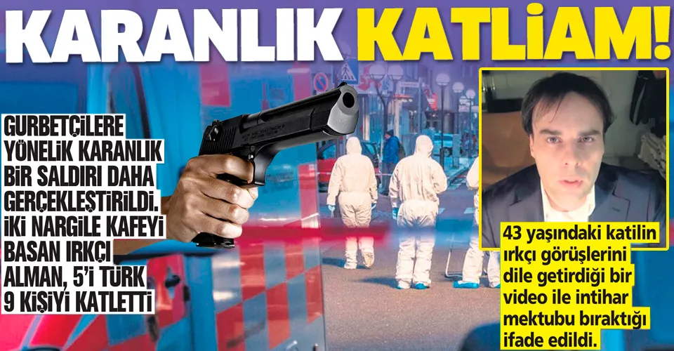 Karanlık katliam! Almanya’nın Hanau kentinde silahlı saldırgan, 5’i Türk 9 kişiyi katletti