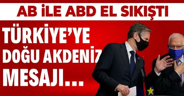 AB ile ABD Doğu Akdeniz meselesinde el sıkıştı! Türkiye’ye mesaj yolladı