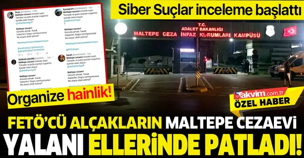 FETÖ'cü provokatörlerin 'Maltepe Cezaevi' yalanı ellerinde patladı! Siber Suçlar inceleme başlattı...