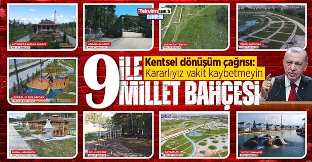 Türkiye Çevre Haftası’nda 9 ile 9 yeni Millet Bahçesi! Başkan Erdoğan’dan kentsel dönüşüm çağrısı: Vakit kaybetmeyin