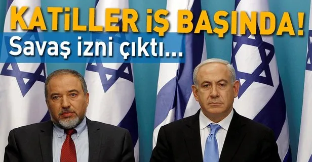 Katil İsrail’den Netanyahu ve Lieberman’a savaş başlatma izni!