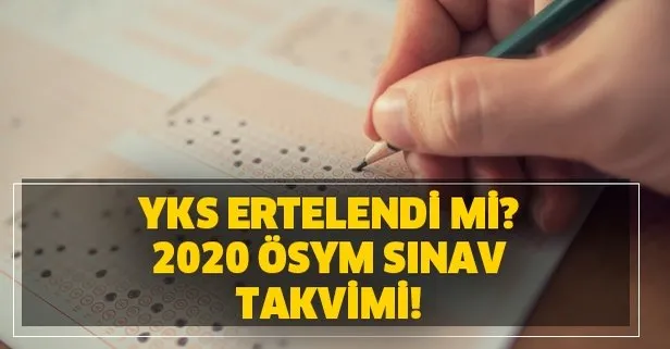YKS ertelendi mi? 2020 ÖSYM sınav takvimi!