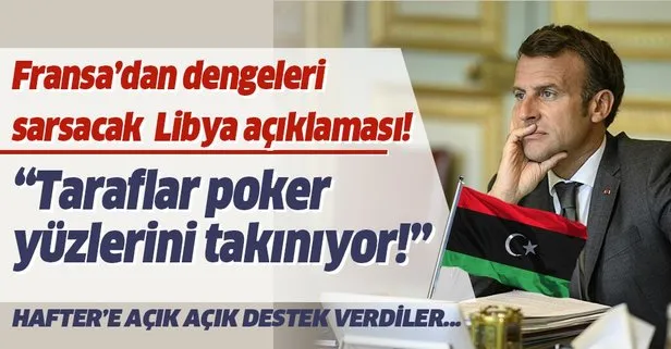 Fransa’dan Libya açıklaması! Bazı tarafların poker yüzlerini takıntıklarını görüyorum