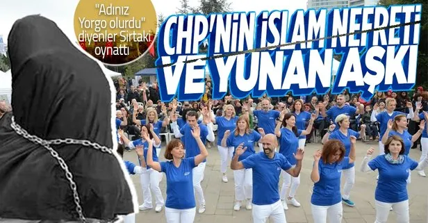CHP’nin İslam nefreti bitmiyor! Radikal Kemalistler İstanbul’un göbeğinde Yunan Sirtaki’si oynatmış