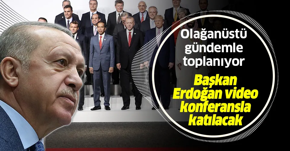 Son dakika: Başkan Erdoğan video konferans yöntemiyle G20 zirvesine katılacak