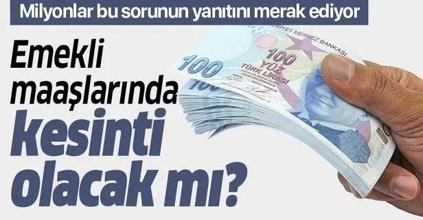 Milyonlarca emekliyi ilgilendiriyor! Maaşlar...