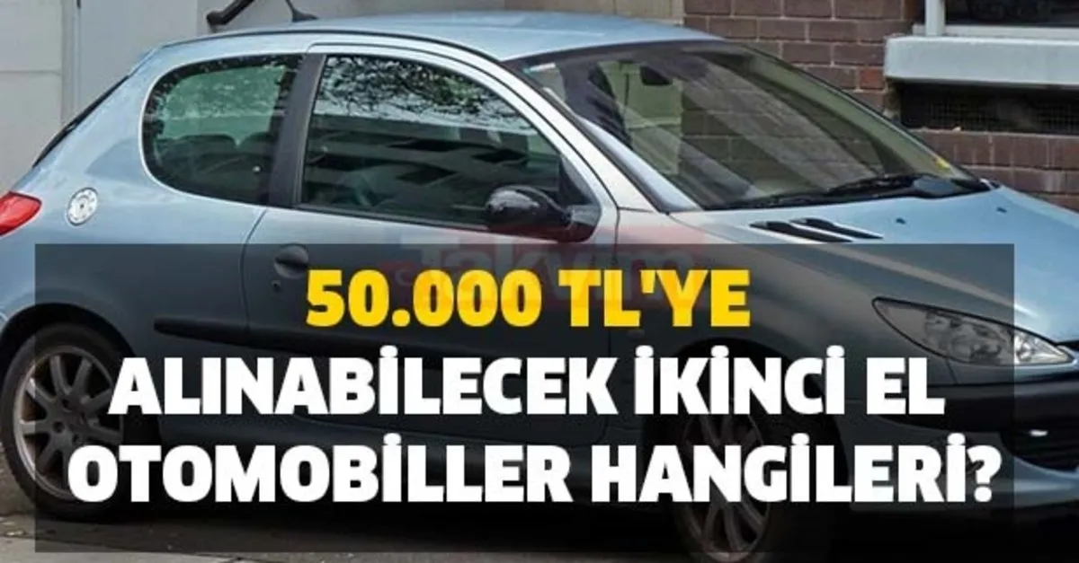 50 000 Tl Ye Alinabilecek Ikinci El Otomobiller Hangileri Cep Yakmayan Arabalar Iste Marka Ve Modeller Takvim