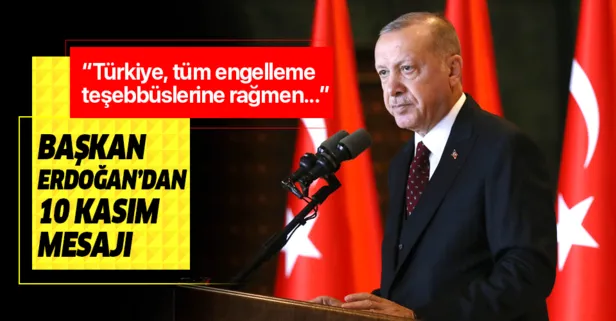 Başkan Erdoğan’dan 10 Kasım mesajı
