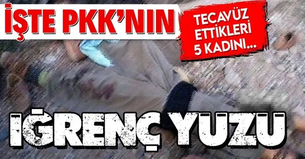 İşte PKK’nın iğrenç yüzü! Tecavüz ettikleri 5 kadına bombalı infaz!