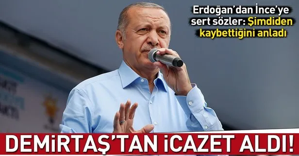 Cumhurbaşkanı Erdoğan’dan İnce’ye sert sözler