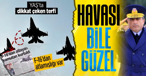 F-16 kazasında ölmekten saniyelerle kurtulmuştu: Hava Kuvvetleri Atilla Gültan'a emanet
