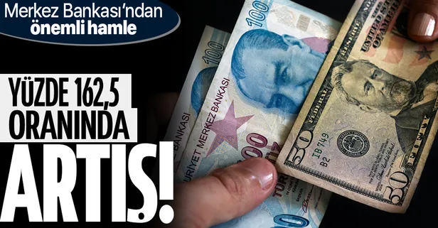 Merkez Bankası'ndan önemli hamle! Yüzde 162,5 oranında artışa gidildi